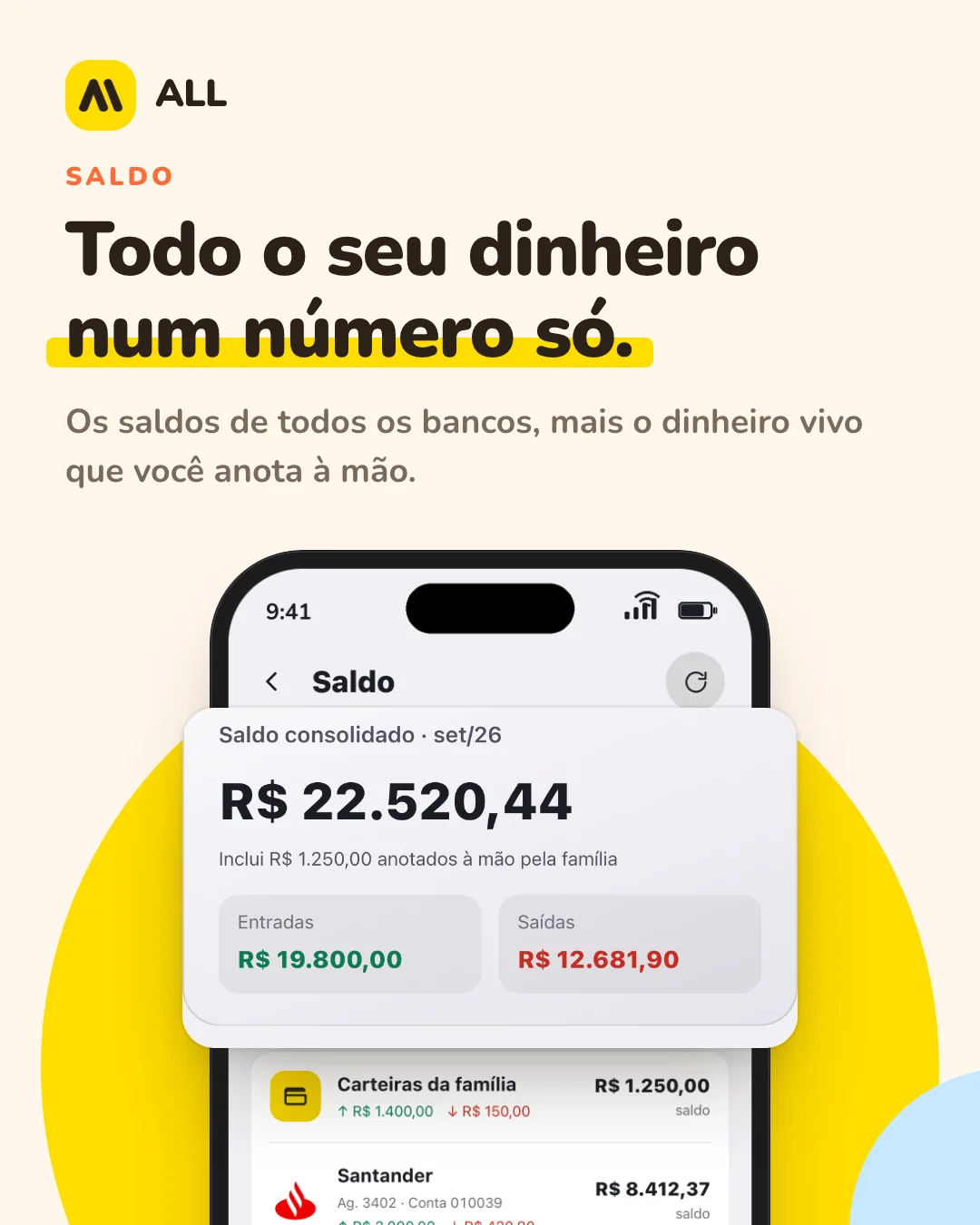 Saldo: Todo o seu dinheiro num número só. Os saldos de todos os bancos, mais o dinheiro vivo que você anota à mão.