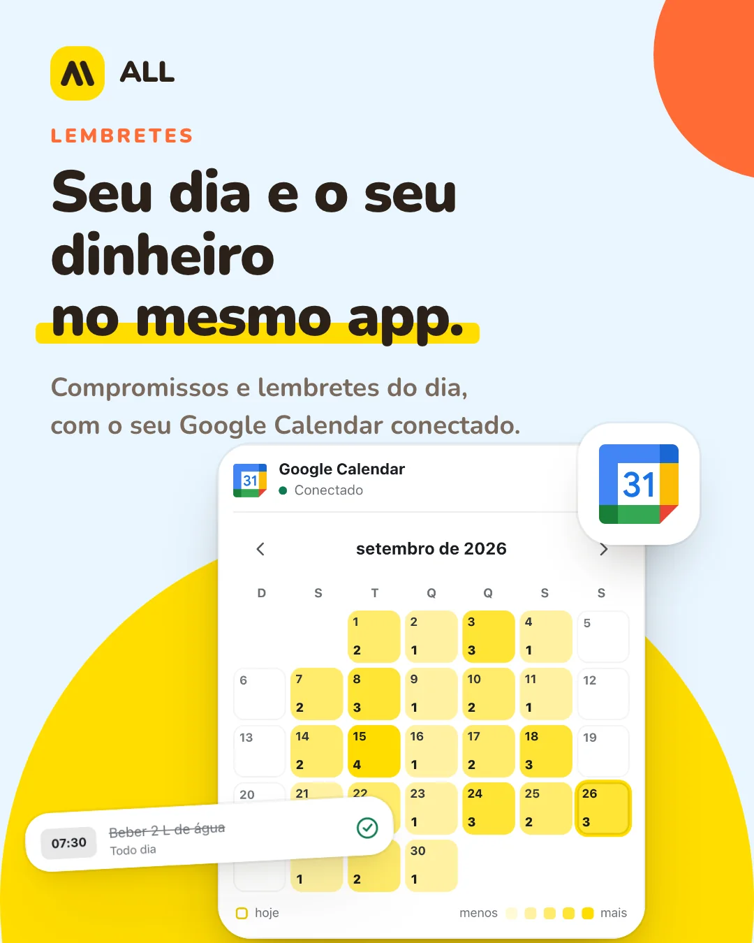 Lembretes: Seu dia e o seu dinheiro no mesmo app. Compromissos e lembretes do dia, com o seu Google Calendar conectado.